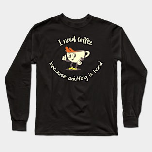 I need coffee because adulting is hard Long Sleeve T-Shirt